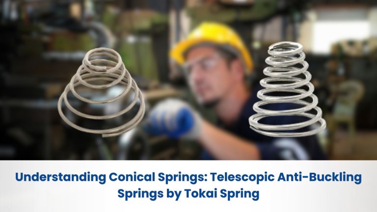 Understanding Conical Springs: Telescopic Anti-Buckling Springs by Tokai Spring